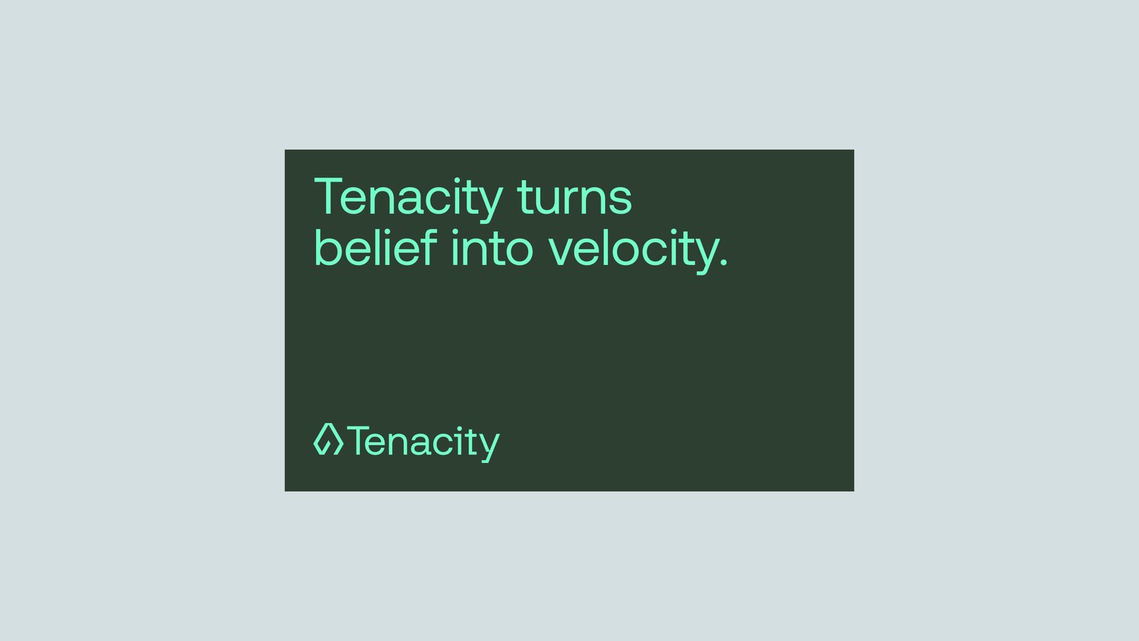 Dark green panel reading Tenacity turns belief into velocity with the logo